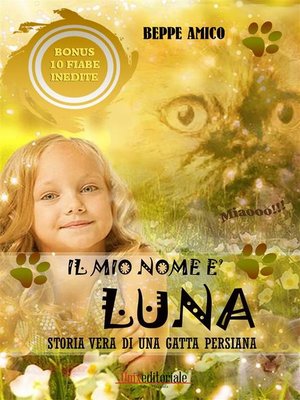 cover image of Il mio nome è  LUNA--Storia vera di una gatta persiana